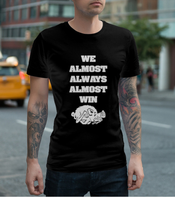 We Almost Always Almost Win Angry Boar T-Shirt