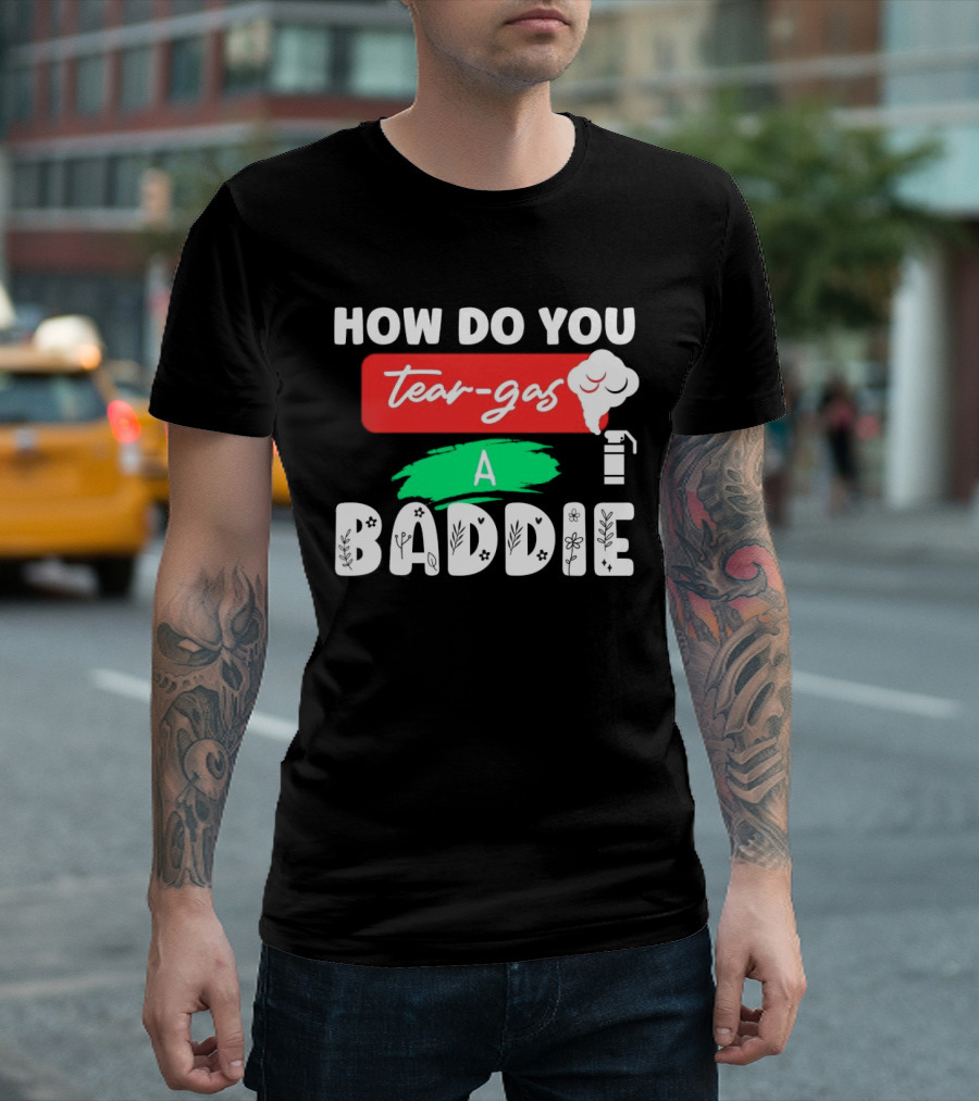 How Do You Tear-Gas A Baddie Smoke Canister Flower T-Shirt