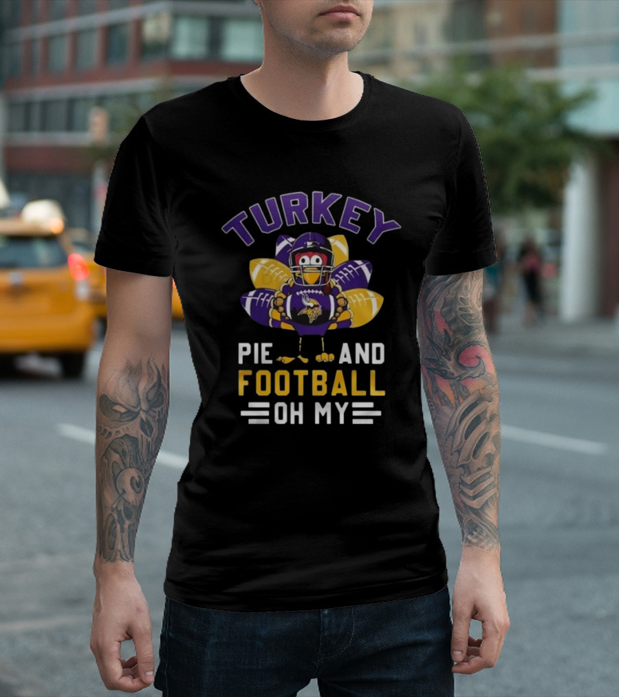 Minnesota Vikings Turkey Pie and Football Oh My Thanksgiving T-Shirt