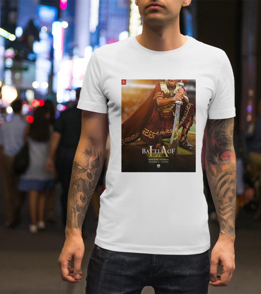 USC Trojans Battle Of UCLA Bruins At Rose Bowl Stadium November 23 3024 NBC T-Shirt