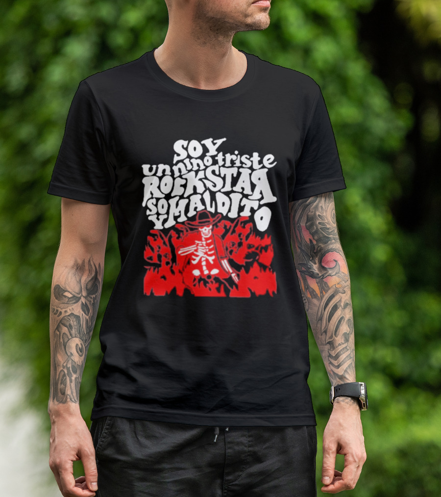 Sad Boyz Soy Un Nino Triste Rockstar Soy Maldito T-Shirt