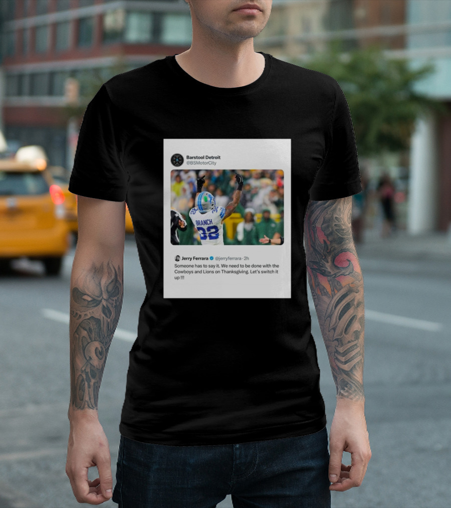 Jerry Ferrara's Take On Ending Cowboys And Lions Thanksgiving Tradition Barstool Detroit T-Shirt