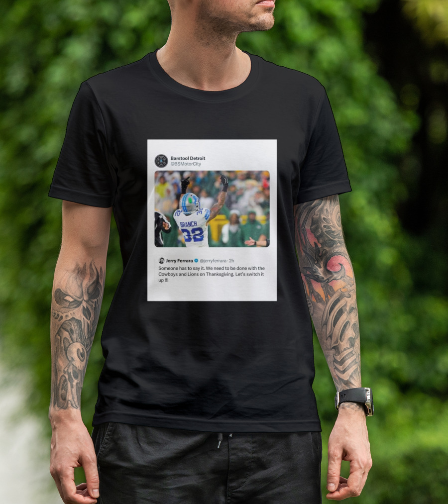 Jerry Ferrara's Take On Ending Cowboys And Lions Thanksgiving Tradition Barstool Detroit T-Shirt