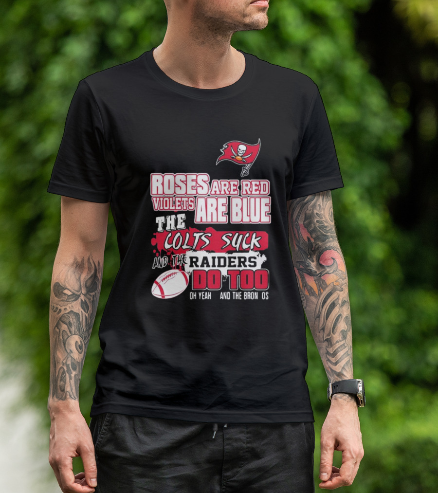 Tampa Bay Buccaneers Roses Are Red Violets Are Blue The Colts Suck And The Raiders Do Too T-Shirt