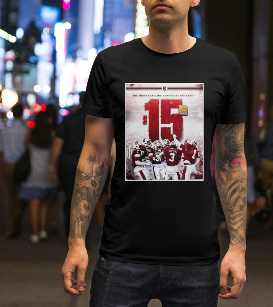 The South Carolina Gamecocks Are Ranked #15 College Football Playoff T-Shirt