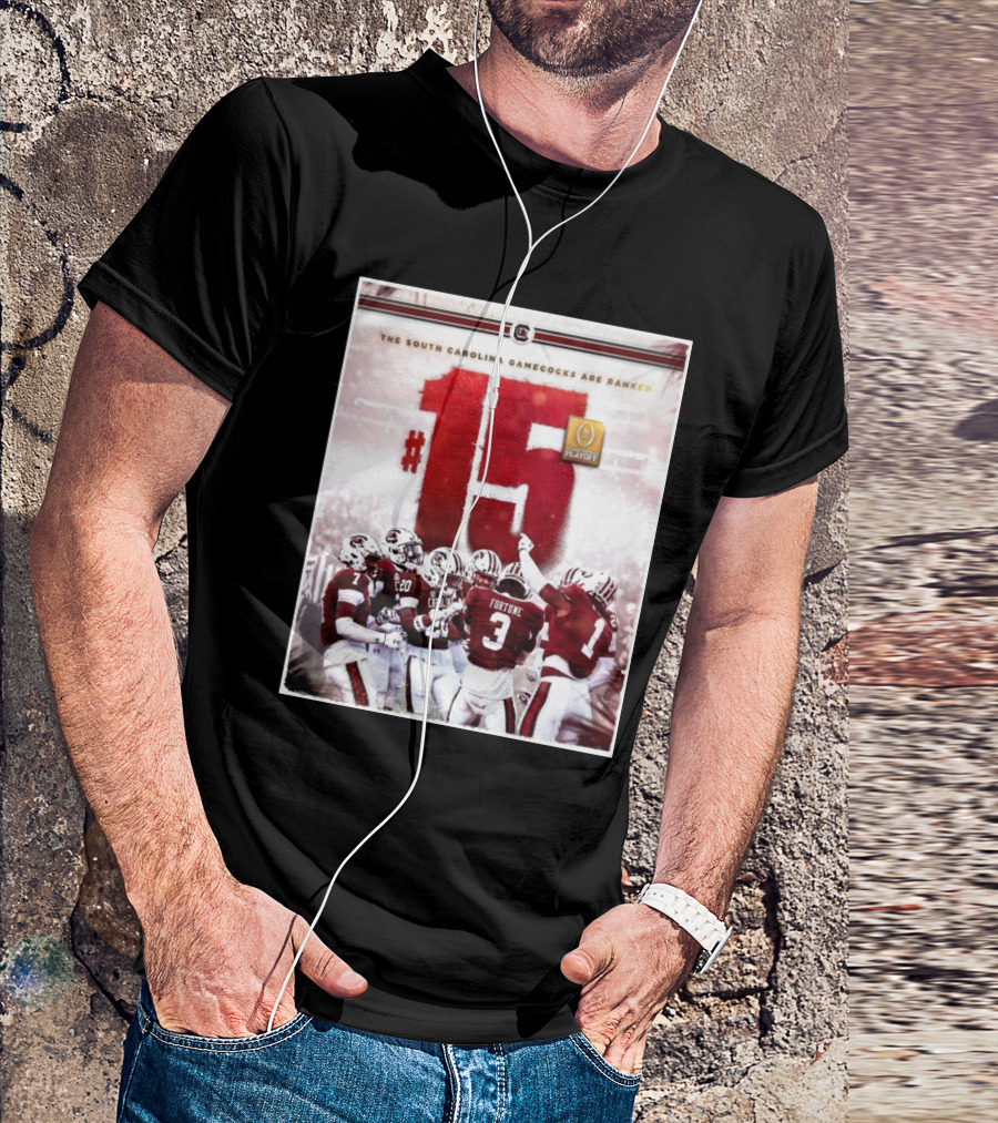 The South Carolina Gamecocks Are Ranked #15 College Football Playoff T-Shirt
