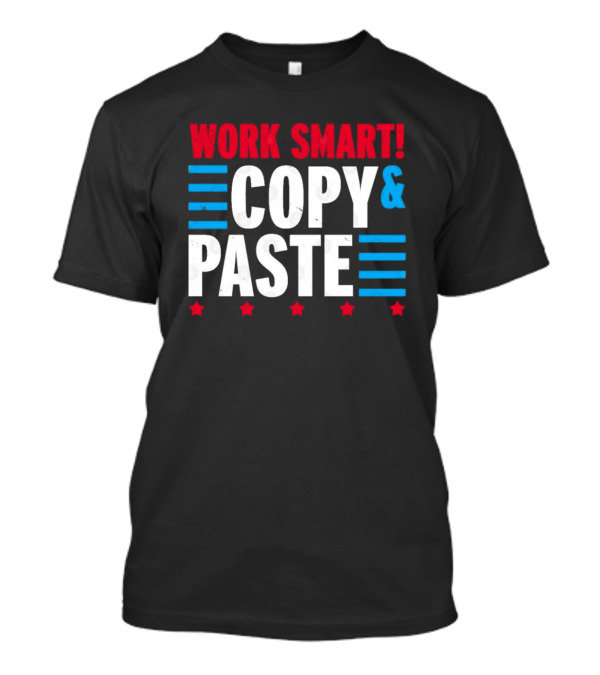 Work Smart Copy And Paste Graphic With Red White Blue Stars And Lines T-Shirt