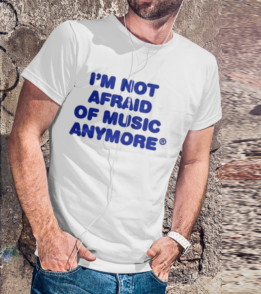 I’m Not Afraid Of Music Anymore Bold Blue T-Shirt