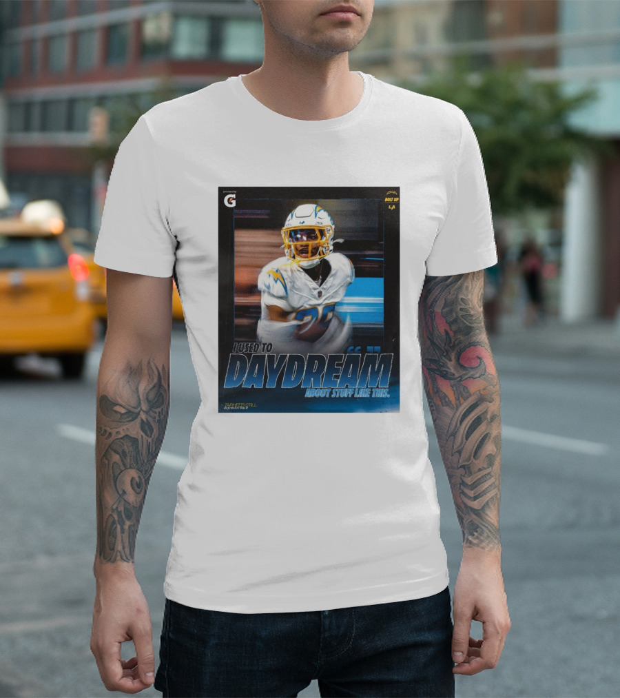 Los Angeles Chargers Tarheeb Still Defensive Back I Used To Daydream About Stuff Like This Bolt Up LA T-Shirt