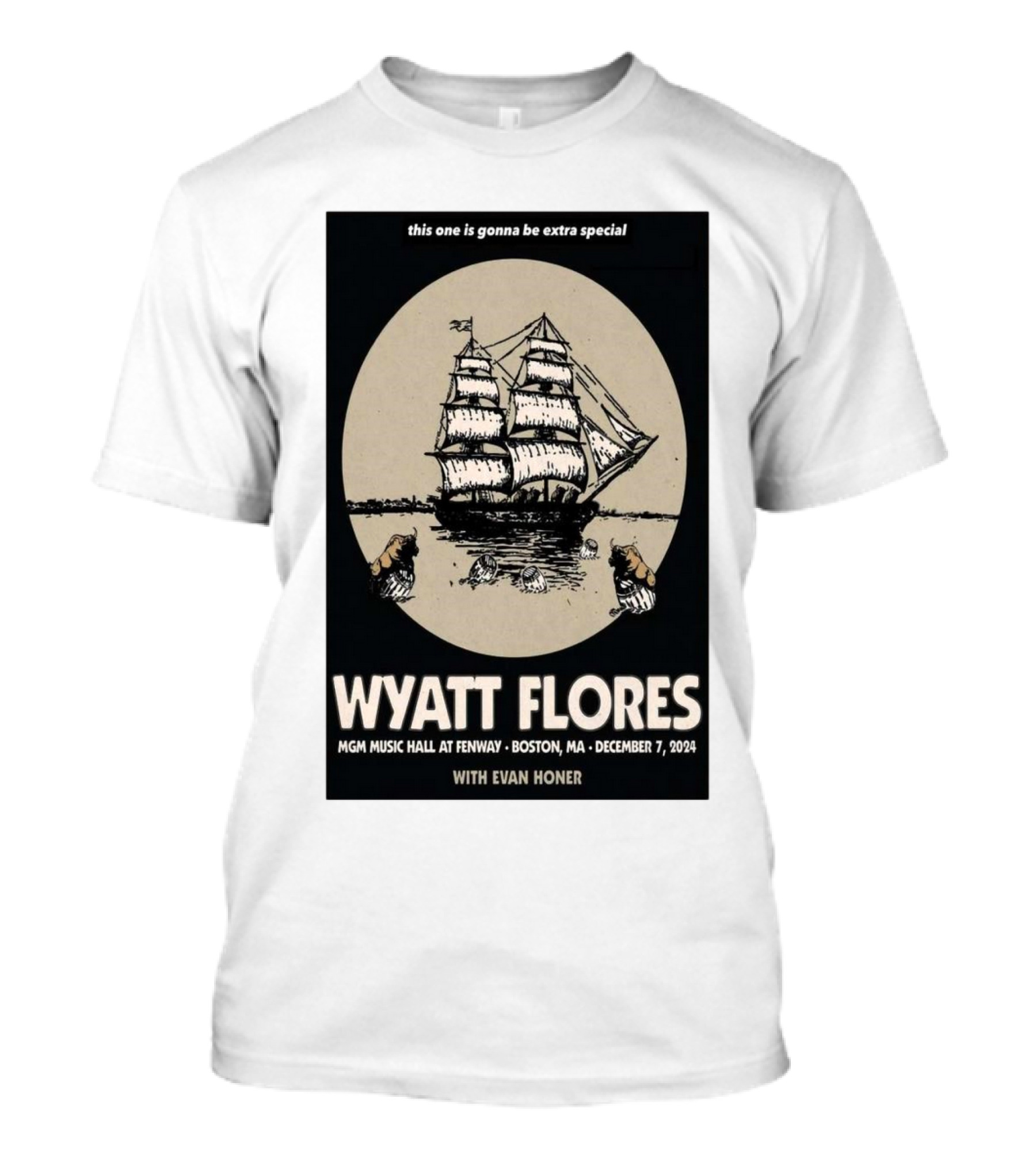Wyatt Flores This One Is Gonna Be Extra Special December 7 2024 MGM Music Hall At Fenway Boston MA With Evan Honer T-Shirt