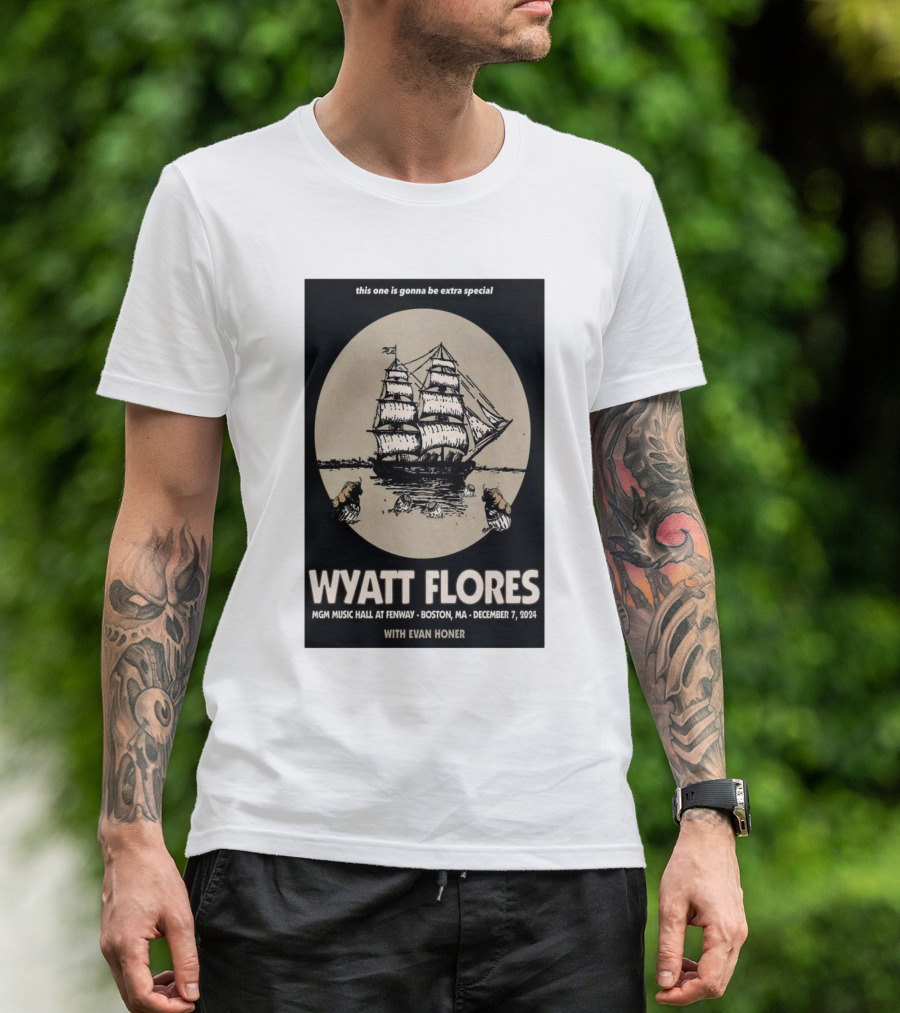 Wyatt Flores This One Is Gonna Be Extra Special December 7 2024 MGM Music Hall At Fenway Boston MA With Evan Honer T-Shirt