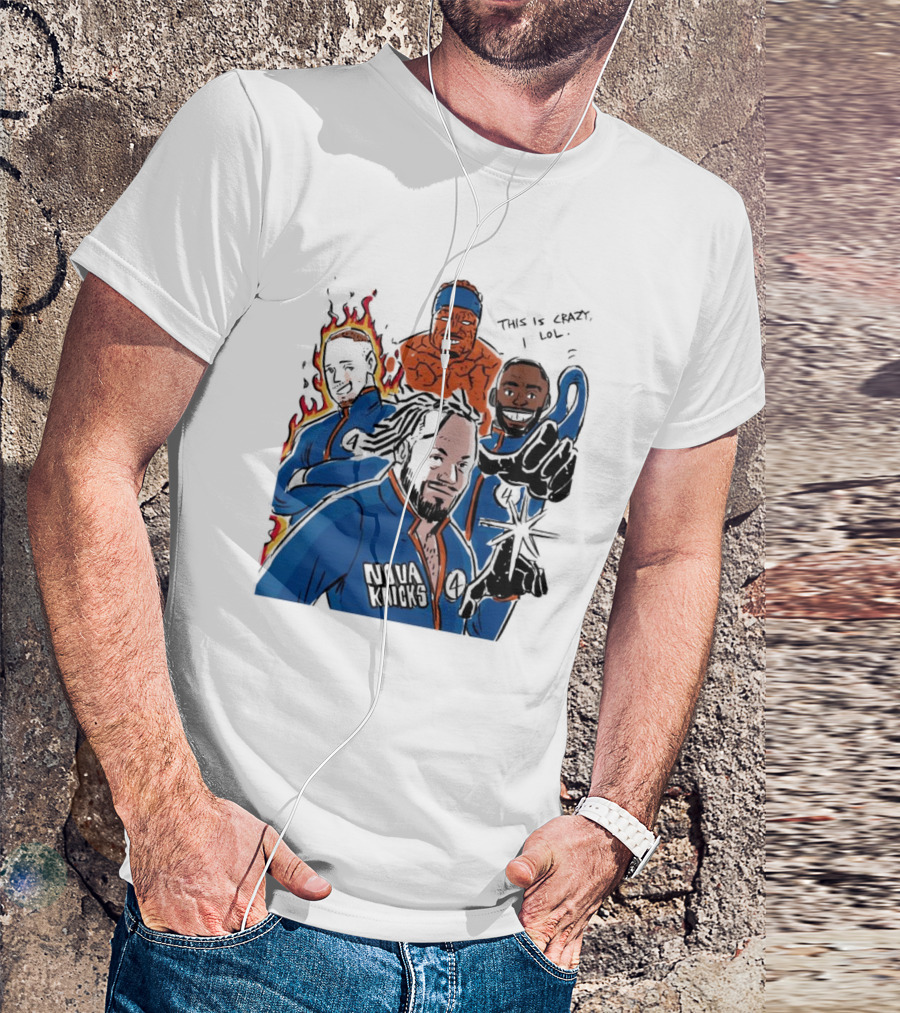 This Is Crazy Lol Nova Knicks Fantastic Four Crossover T-Shirt