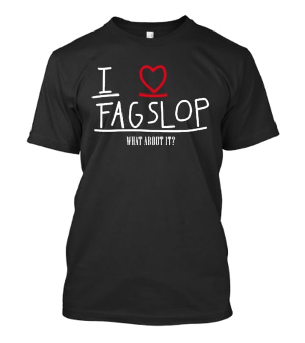 I Love Flagslop What About It T-Shirt