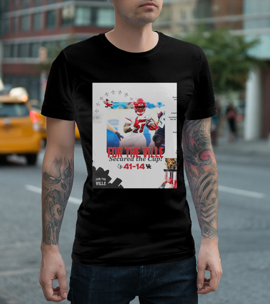 For The Ville Secured The Cup 41-14 Louisville Cardinals Vs Kentucky Wildcats T-Shirt