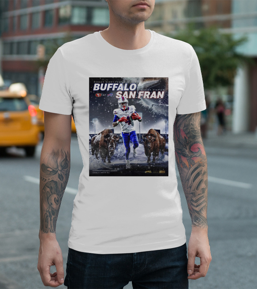 Buffalo Bills at San Francisco 49ers Sunday Night Football Highmark Stadium National Football League Loyalty Above All T-Shirt