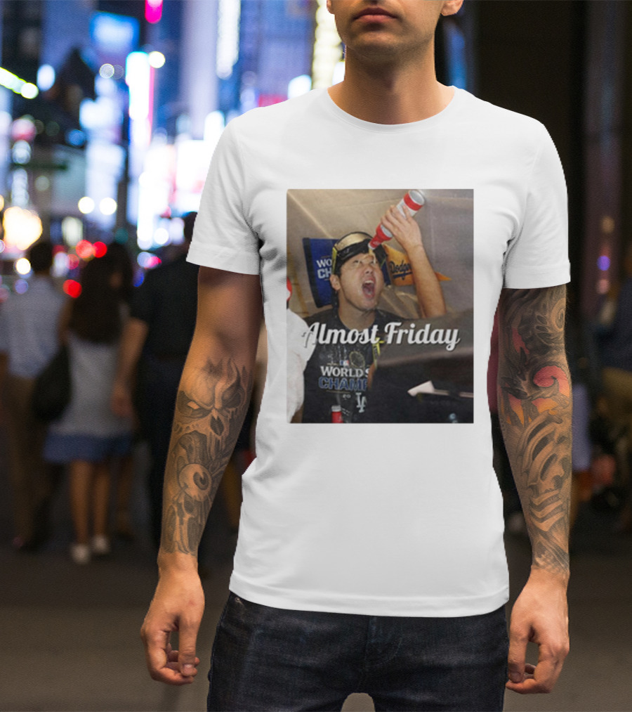 Almost Friday World Champions Dodgers T-Shirt