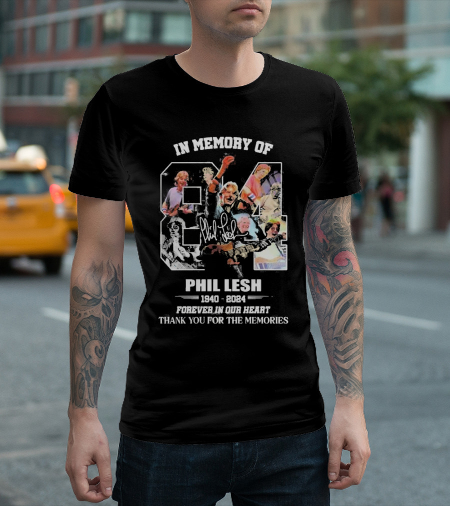 In Memory Of Phil Lesh 1940-2024 Forever In Our Heart Thank You For The Memories 84 Signature Music Legend T-Shirt