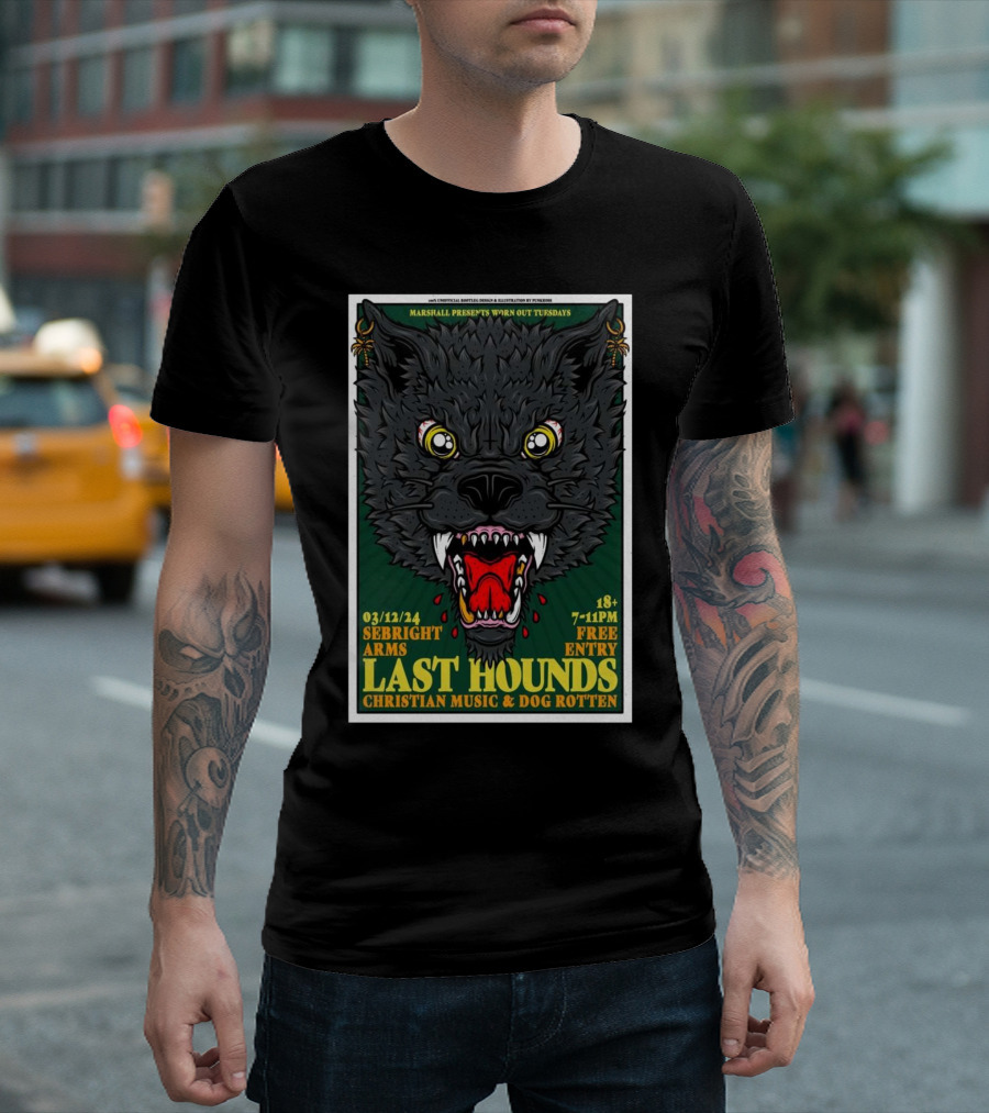 MARSHALL PRESENTS LAST HOUNDS CHRISTIAN MUSIC AND DOG ROTTEN DECEMBER 3 2024 SEBRIGHT ARMS LONDON UK FREE ENTRY 18+ T-Shirt