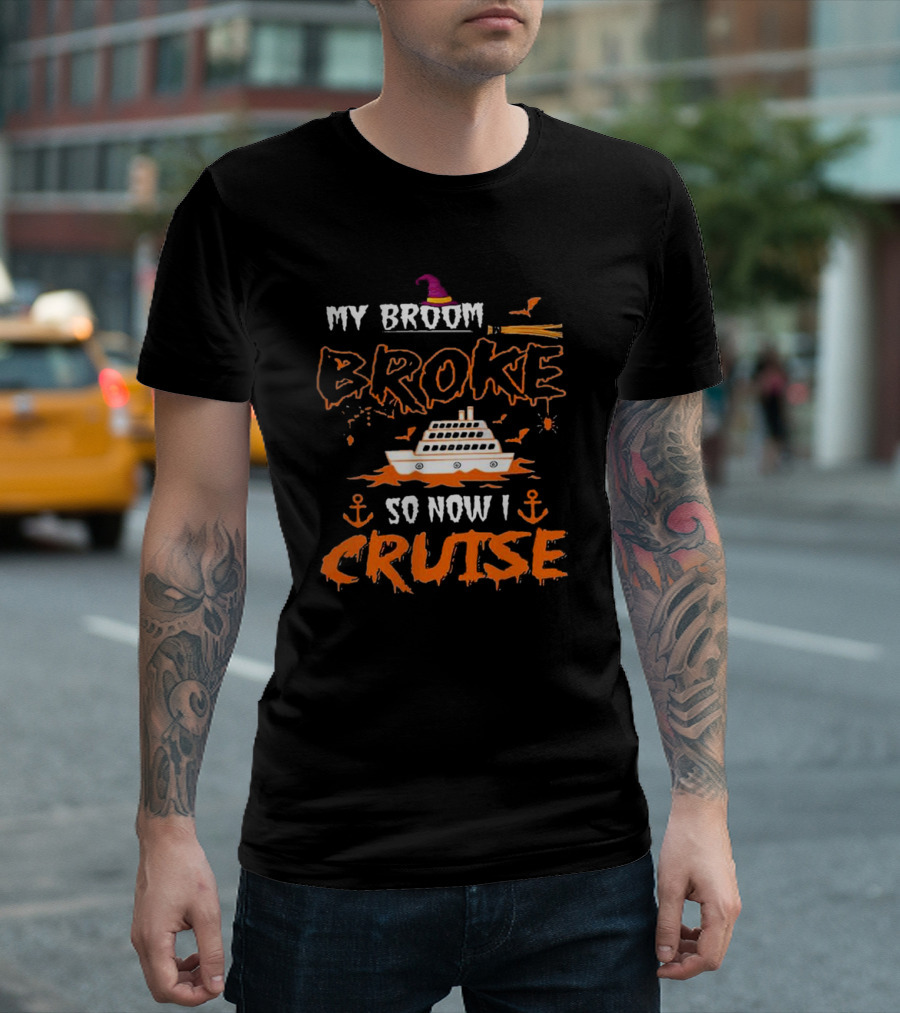 My Broom Broke So Now I Cruise Halloween Witch Boat Fun T-Shirt