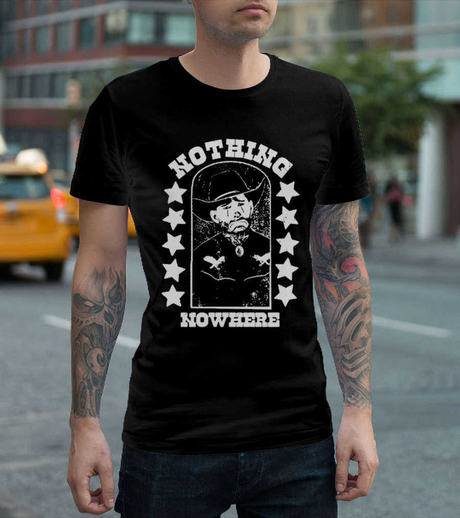 Nothing Nowhere Clown Cowboy Stars Dying Ain’t Much Of A Living T-Shirt