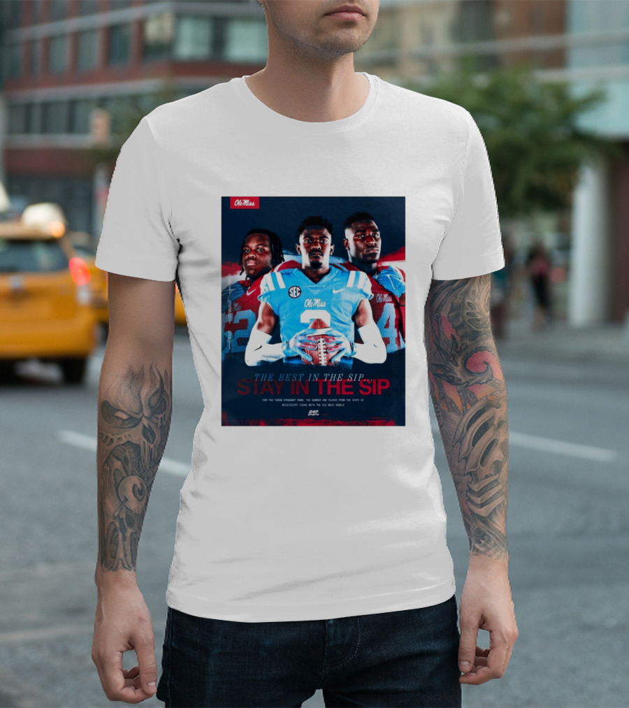Ole Miss Rebels The Best in the Sip Stay in the Sip SEC Football Dominance T-Shirt