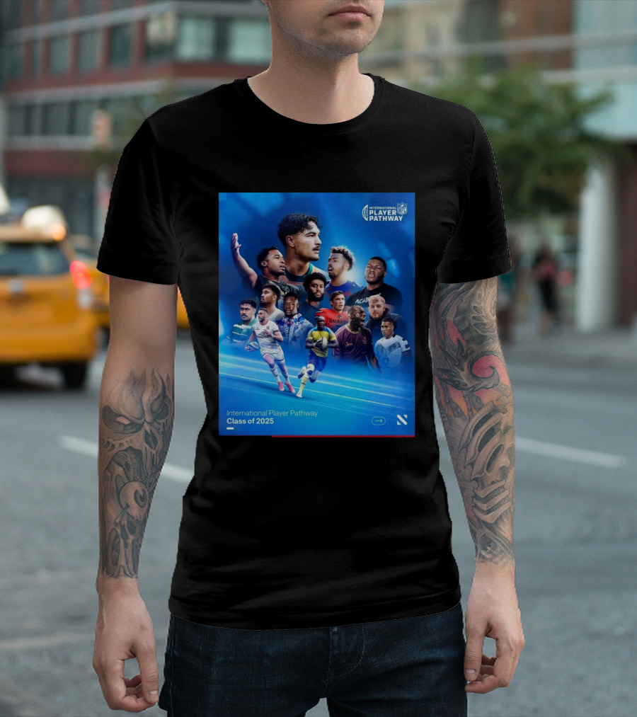 International Player Pathway Class of 2025 NFL Athletes from 13 Nations T-Shirt