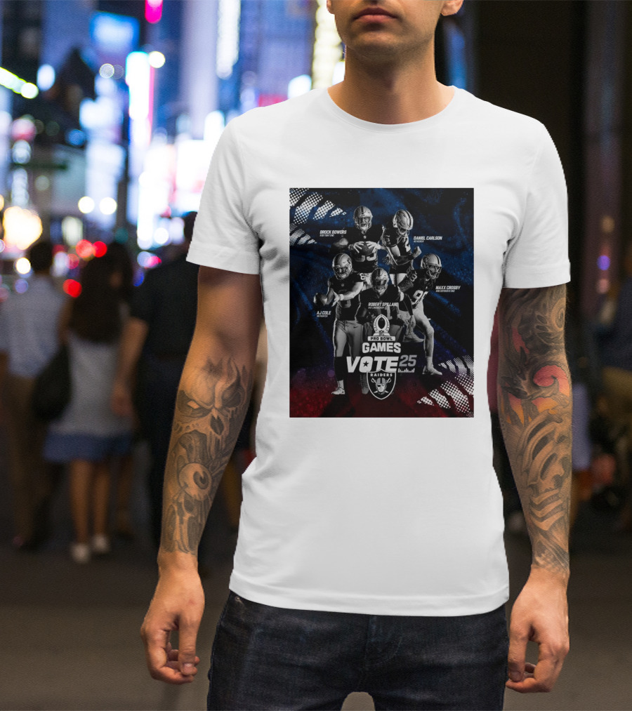 Pro Bowl Games Vote 25 Raiders AJ Cole Brock Bowers Daniel Carlson Robert Spillane Maxx Crosby T-Shirt