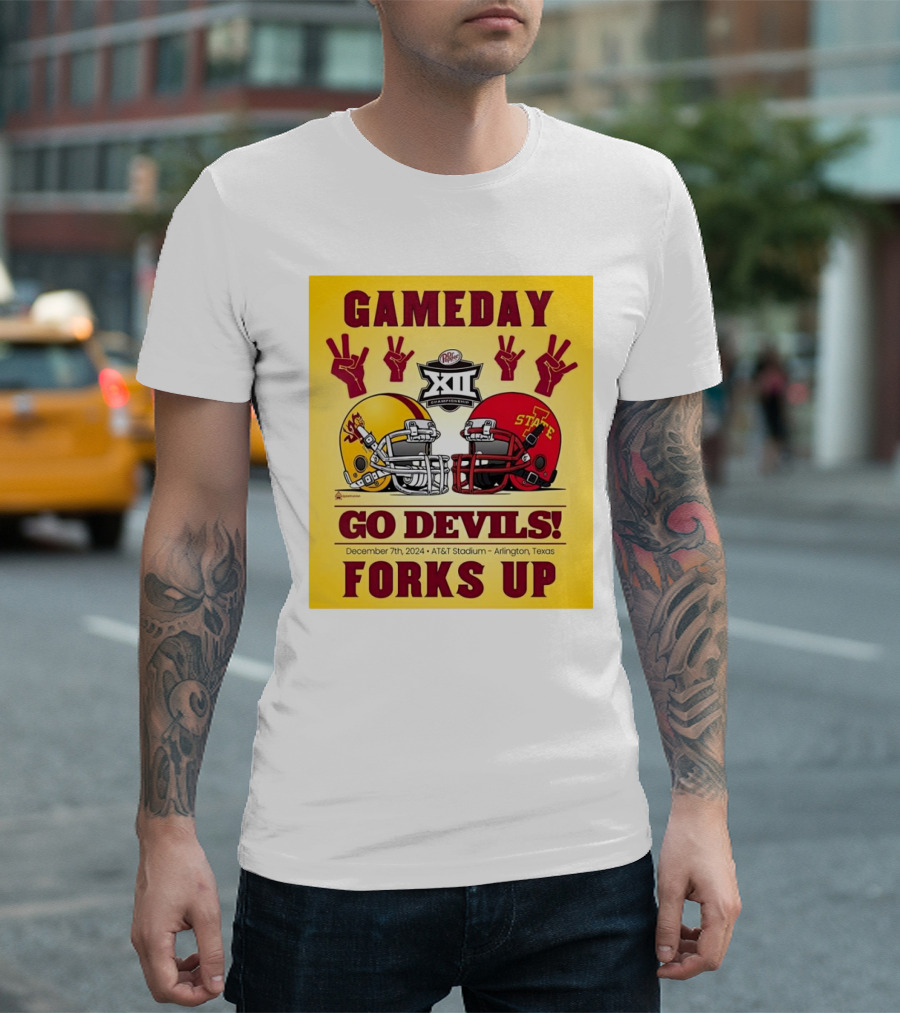 Gameday Arizona State Sun Devils Vs Iowa State Cyclones Go Devils Forks Up December 7 2024 AT&T Stadium Arlington Texas Big XII Championship T-Shirt