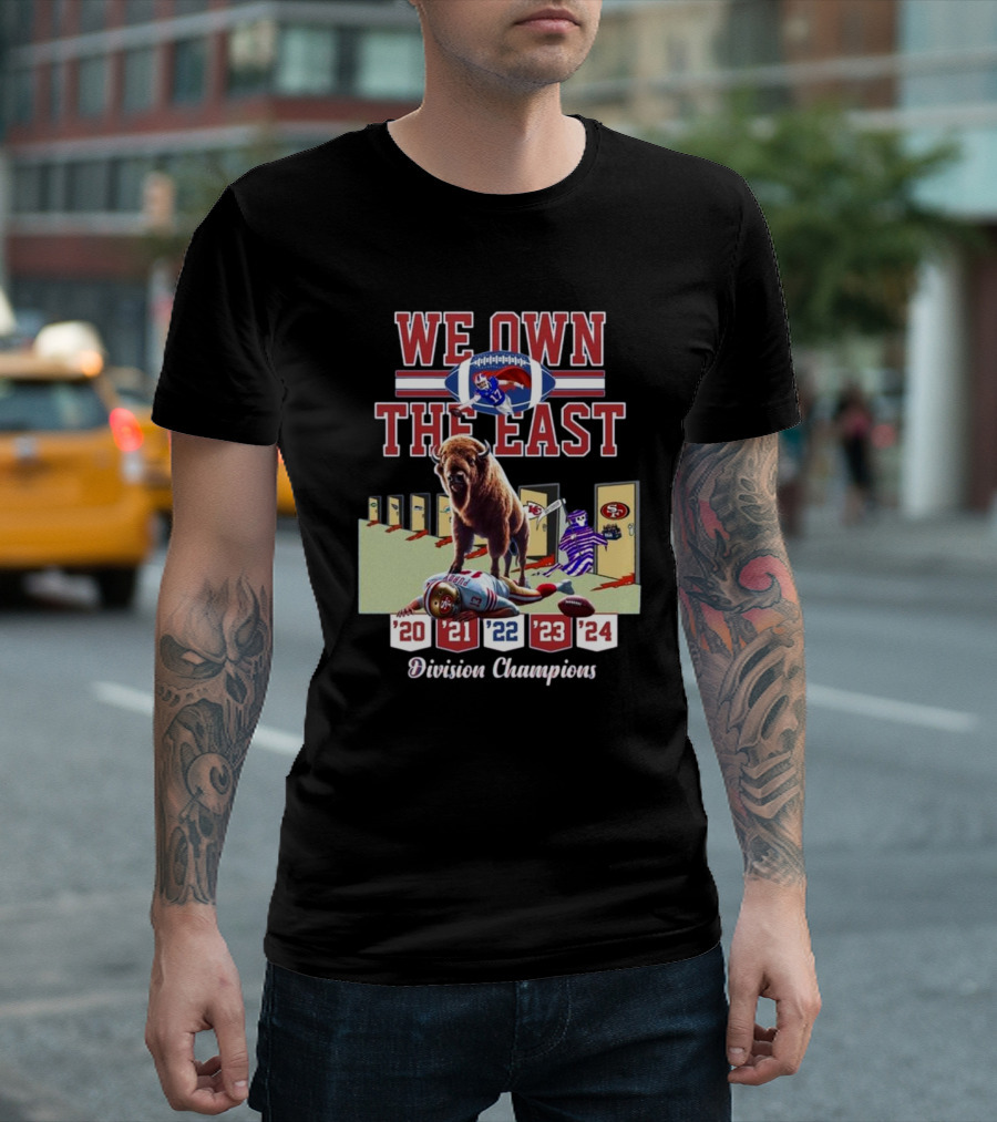 We Own The East Division Champions '20 '21 '22 '23 '24 Buffalo Bills Vs San Francisco 49ers T-Shirt