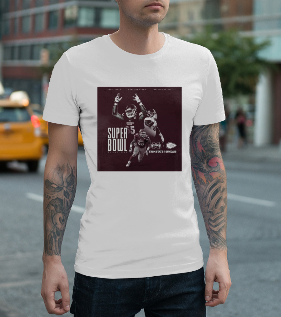 Chris Jones Martinas Rankin Braxton Hoyett Mississippi State Bulldogs Super Bowl Champions From State to Sundays T-Shirt