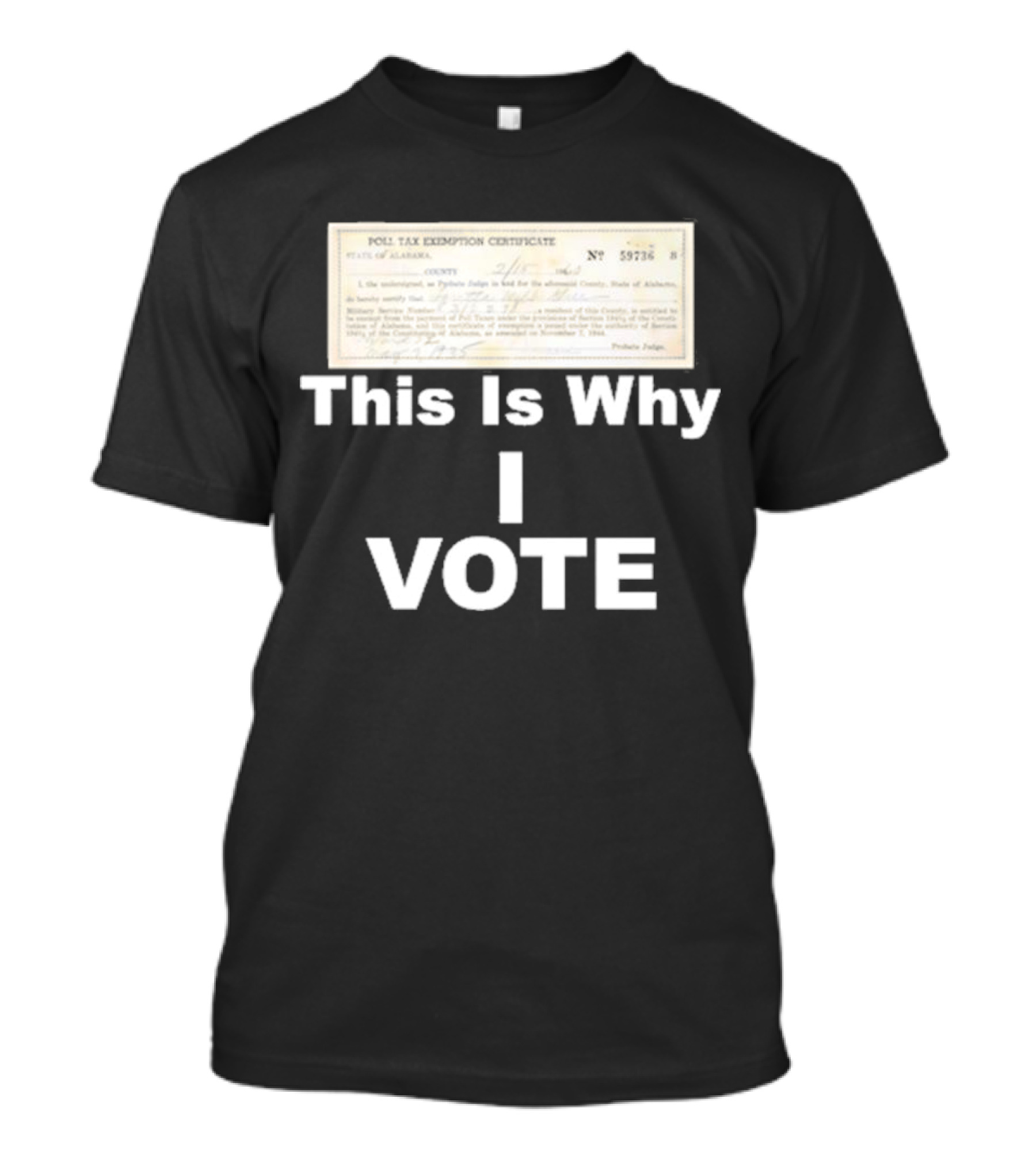 Poll Tax Exemption Certificate State Of Alabama This Is Why I Vote T-Shirt
