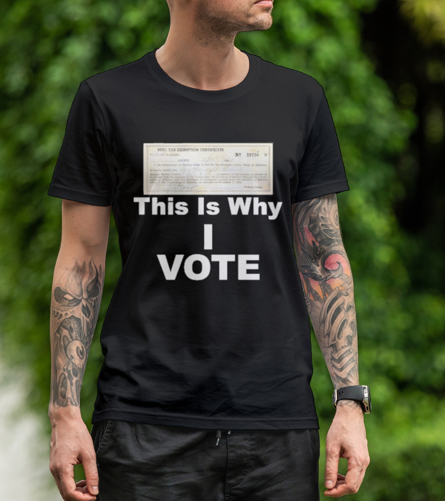 Poll Tax Exemption Certificate State Of Alabama This Is Why I Vote T-Shirt