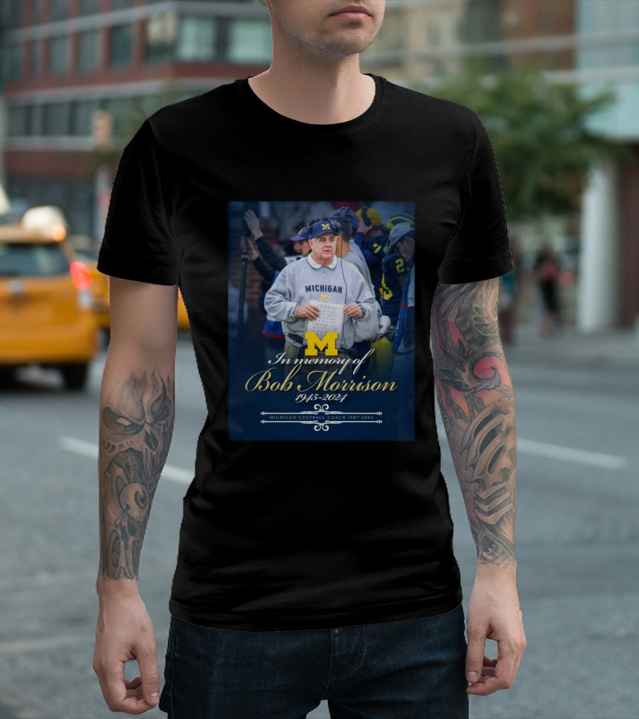 Michigan Wolverines Football In Memory Of Bob Morrison 1945-2024 Coach 1987-2002 T-Shirt