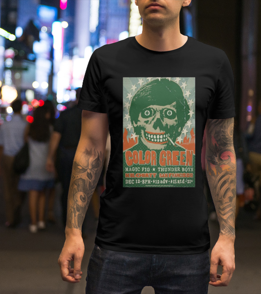 Color Green Magic Fig Thunder Boys Kilowatt San Francisco Dec 12 8PM 12 Adv 15 AtD 21+ T-Shirt