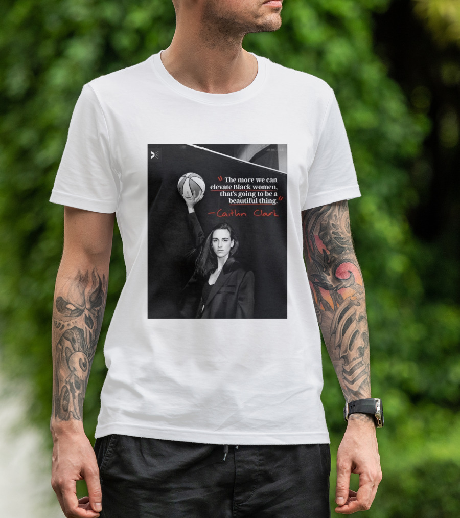 Caitlin Clark Quote On Elevating Black Women With Basketball T-Shirt