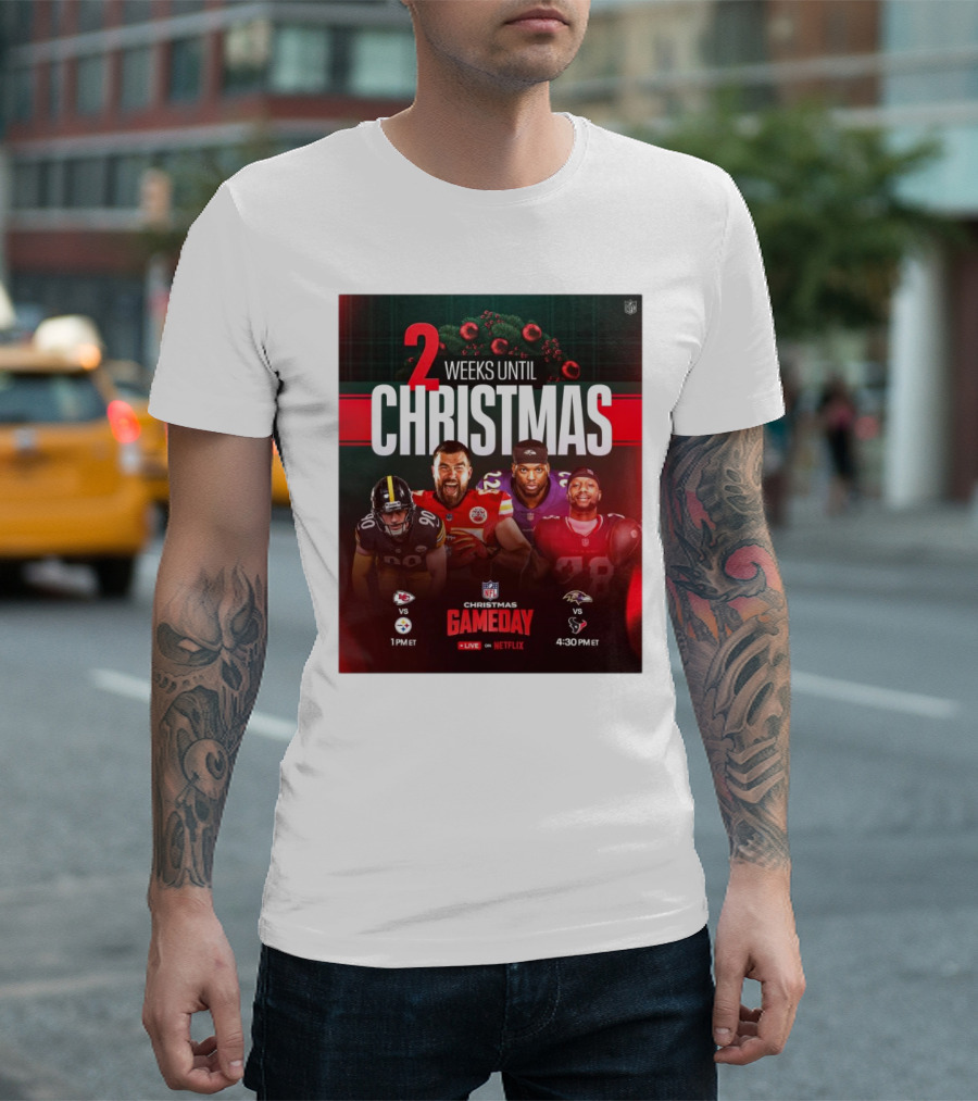 2 Weeks Until Christmas NFL Gameday Chiefs Vs Steelers Ravens Vs Texans T-Shirt