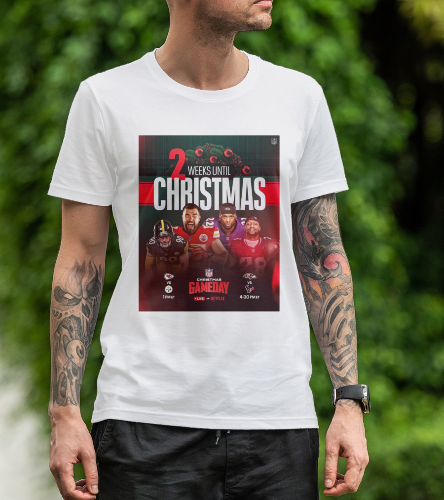 2 Weeks Until Christmas NFL Gameday Chiefs Vs Steelers Ravens Vs Texans T-Shirt