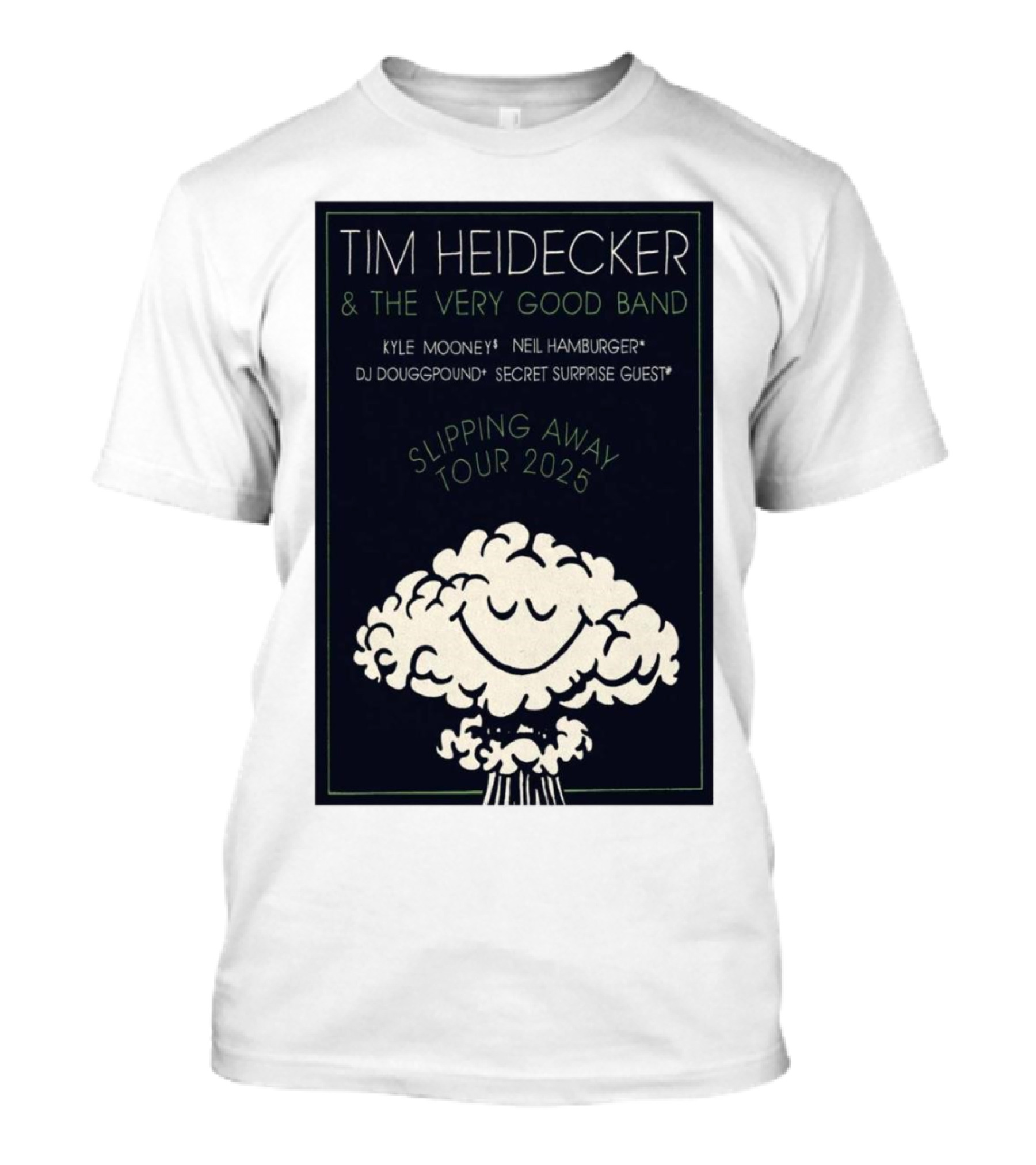 Tim Heidecker And The Very Good Band Slipping Away Tour 2025 Featuring Kyle Mooney Neil Hamburger DJ Douggpound Secret Surprise Guest T-Shirt