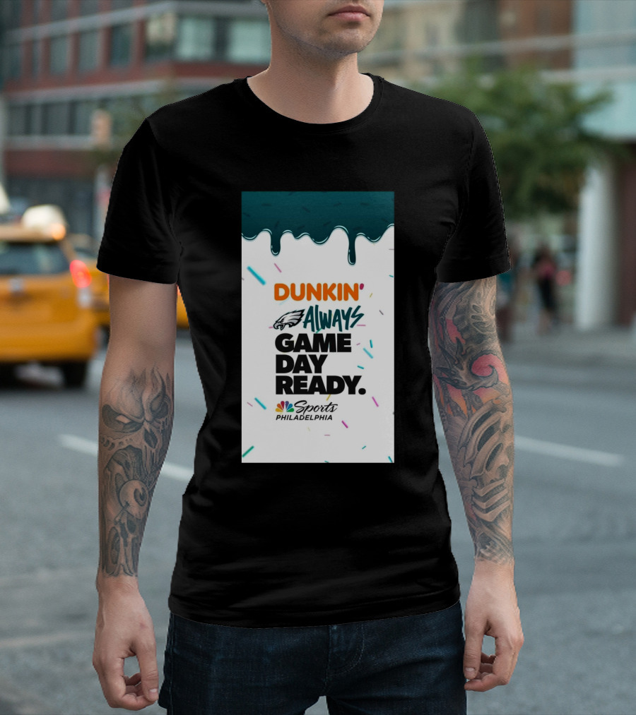 Philadelphia Eagles Dunkin’ Always Game Day Ready Sports Philadelphia NBC T-Shirt
