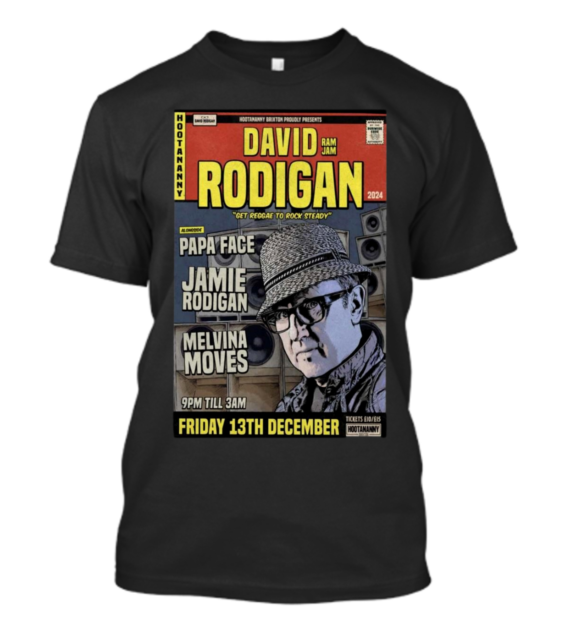Hootananny Presents David Rodigan Get Reggae To Rock Steady With Papa Face Jamie Rodigan Melvina Moves December 13th T-Shirt