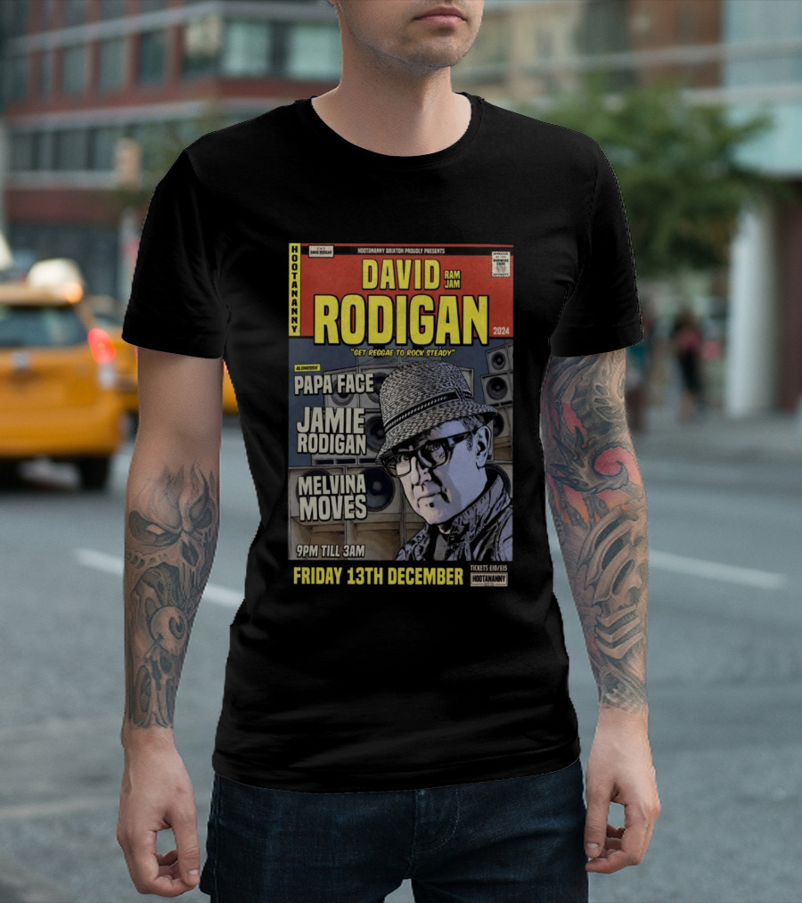 Hootananny Presents David Rodigan Get Reggae To Rock Steady With Papa Face Jamie Rodigan Melvina Moves December 13th T-Shirt