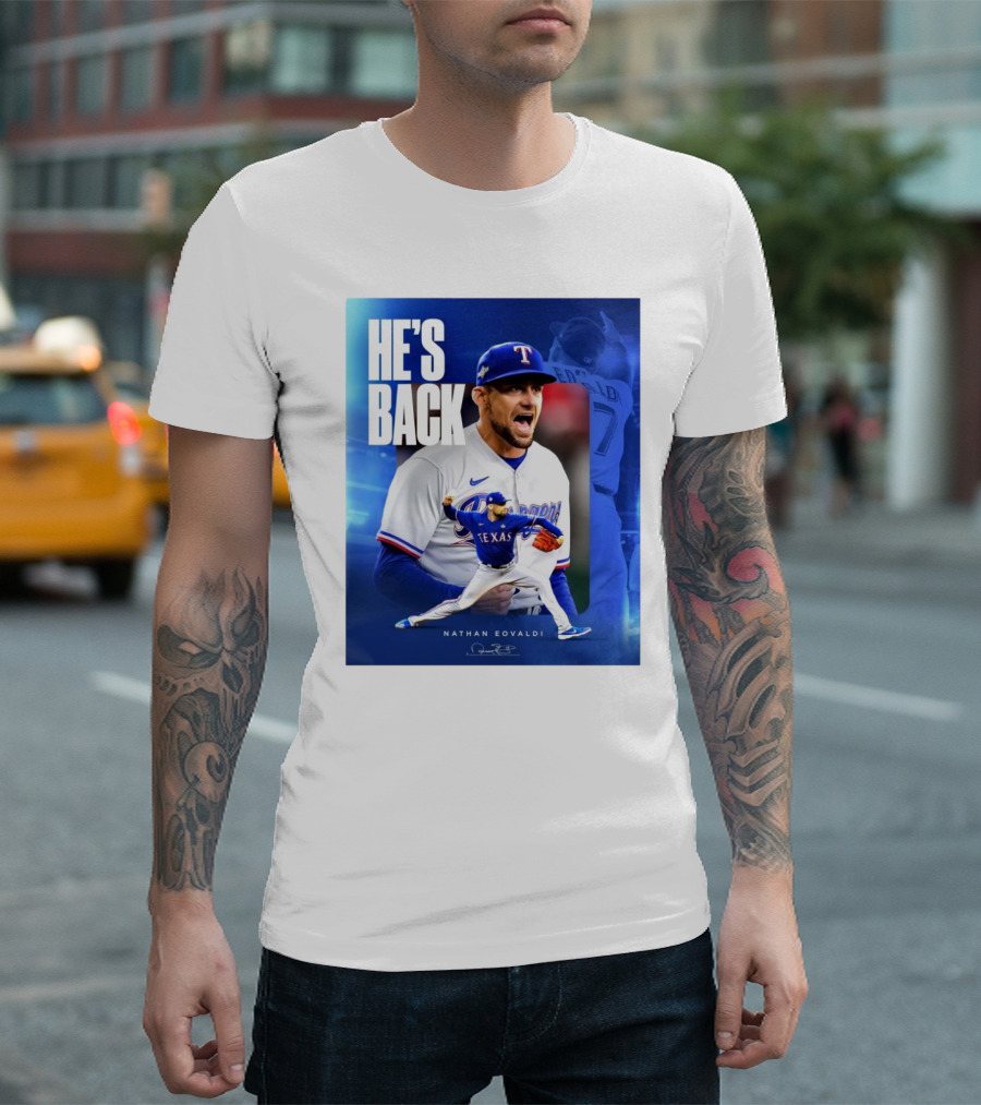 Nathan Eovaldi He's Back Texas Rangers Signature T-Shirt