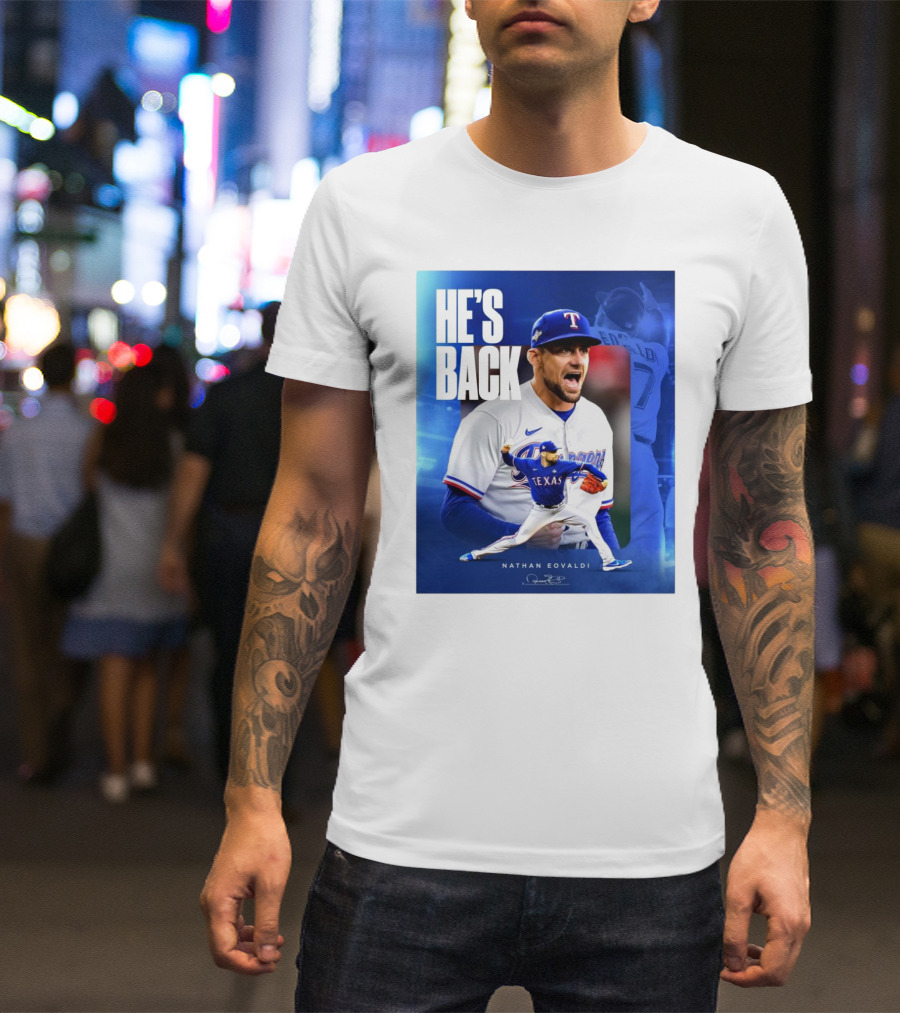 Nathan Eovaldi He's Back Texas Rangers Signature T-Shirt