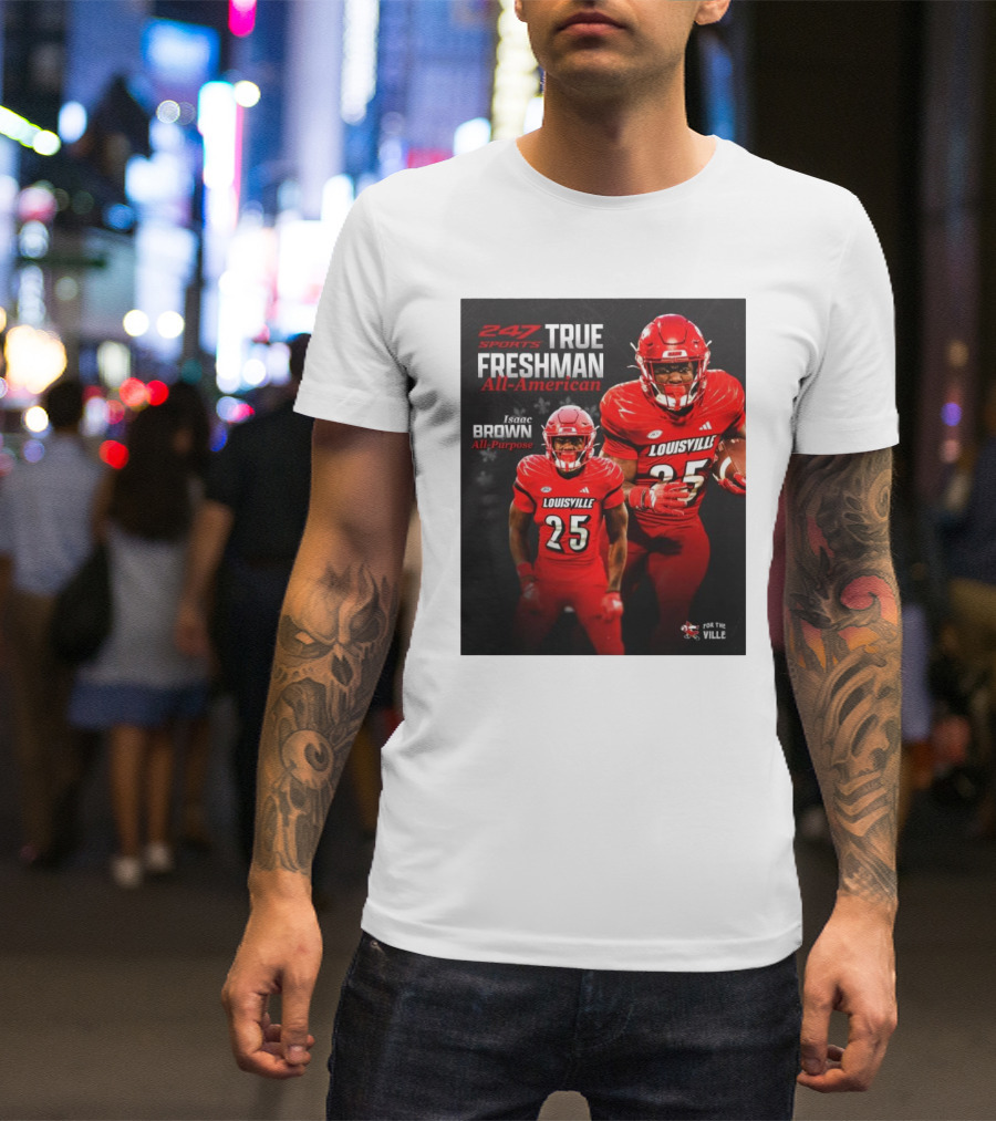 247 Sports True Freshman All-American Louisville Cardinals Isaac Brown All-Purpose For The Ville T-Shirt