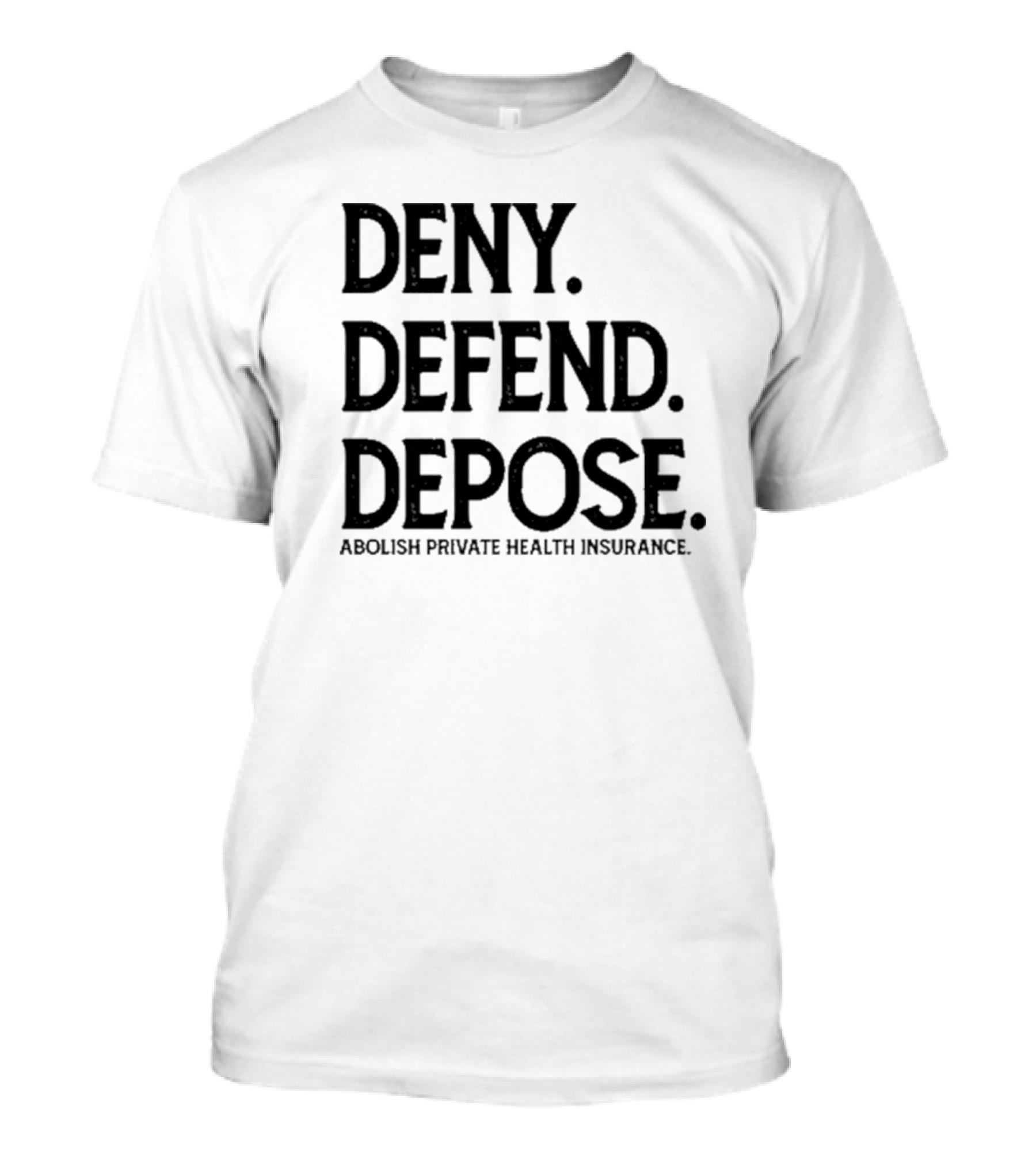 Mbcbrews Deny Defend Depose Abolish Private Health Insurance T-Shirt