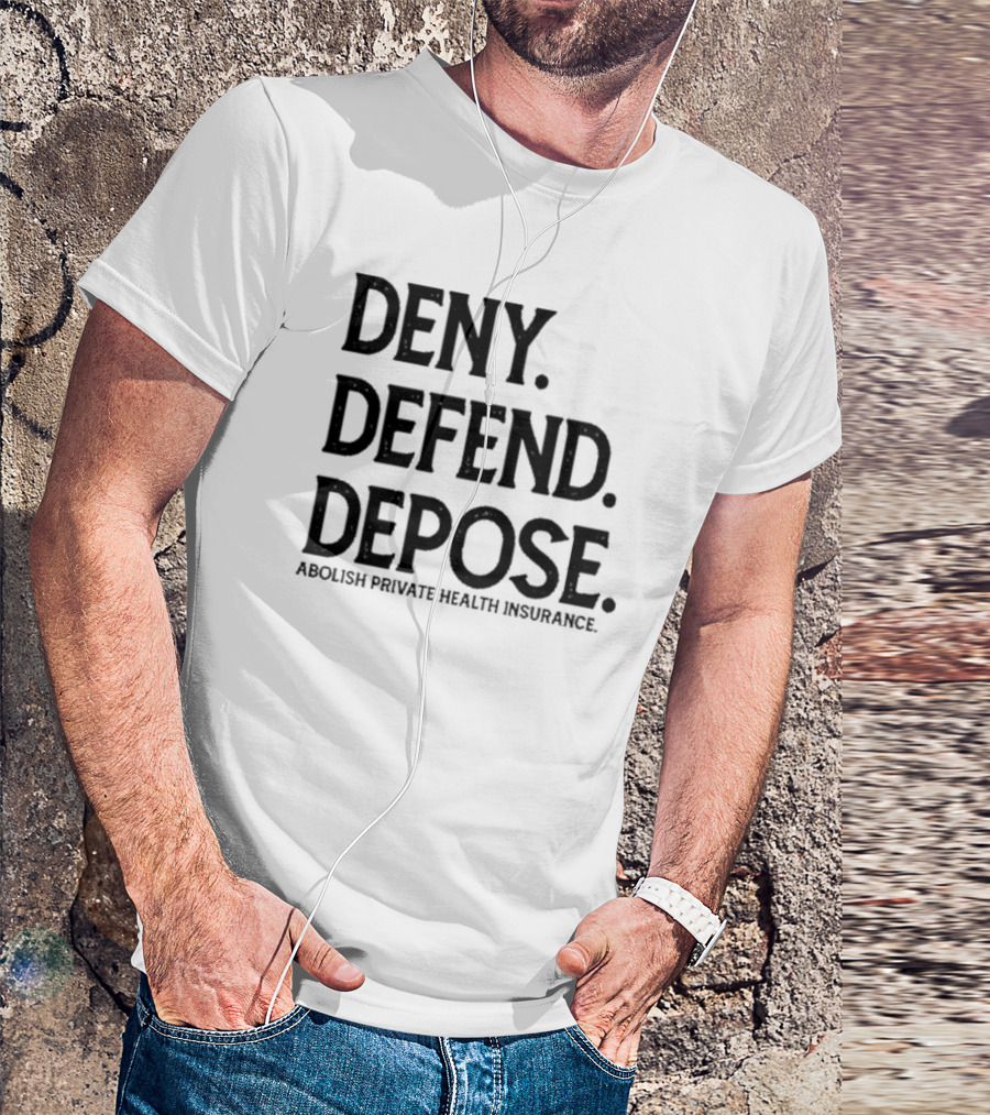 Mbcbrews Deny Defend Depose Abolish Private Health Insurance T-Shirt