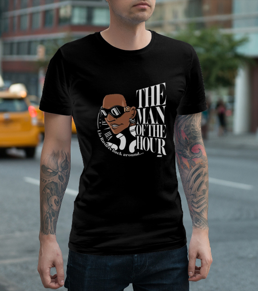 Lio Rush's Back Around AEW The Man of the Hour T-Shirt