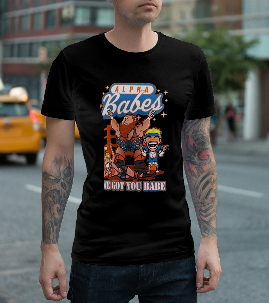 Alpha Babes We Got You Babe Celebration Wrestlers T-Shirt