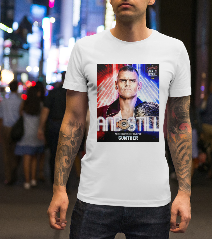 WWE Main Event Gunther And Still World Heavyweight Champion Saturday Night T-Shirt
