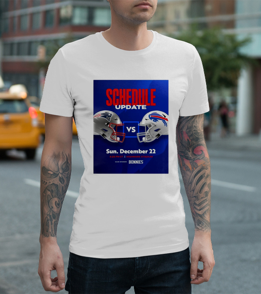 Schedule Update New England Patriots Vs Buffalo Bills Sunday December 22 Highmark Stadium 4:25 PM ET T-Shirt